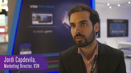 Jordi Capdevila, VSN’s Marketing Director: “We want our clients to grow and expand their business with us”