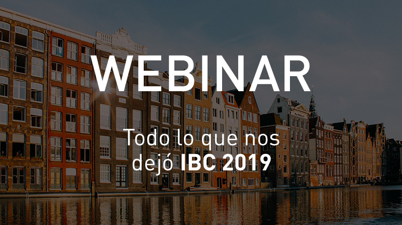 Webinar todo lo que nos dejó IBC 2019